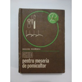 GHID PENTRU MESERIA DE POMICULTOR  -  GRIGORE MIHAESCU